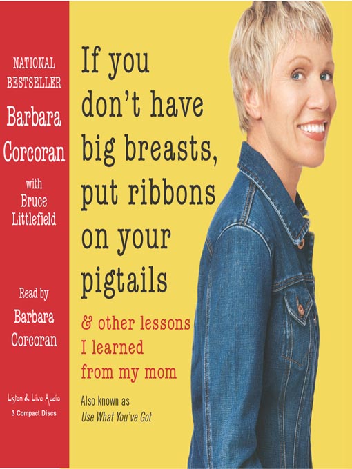 Title details for If You Don't Have Big Breasts, Put Ribbons on Your Pigtails by Barbara Corcoran - Available
